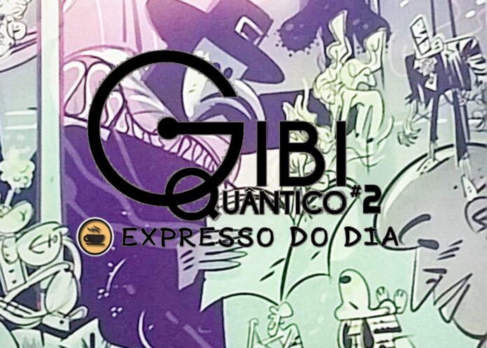Expresso do Dia #012 - Gibi Quântico Volume 2