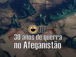Cappuccino Cast #102 - 30 anos de Guerra no Afeganistão