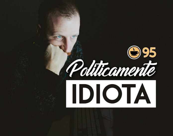 Cappuccino Cast #095 - Politicamente Idiota