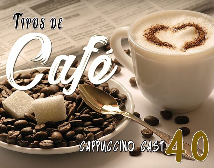 Cappuccino Cast #040 - Quero Café!