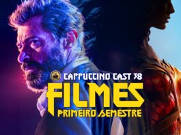 Cappuccino Cast #038 - Filmes do Primeiro Semestre