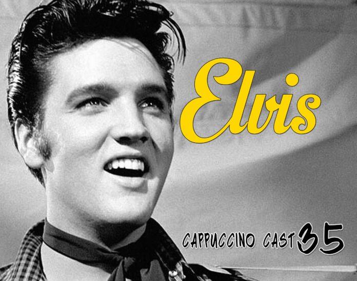 Cappuccino Cast #035 - Elvis não morreu!