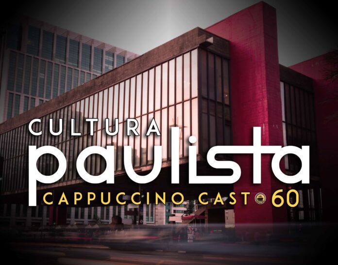 Cappuccino Cast #060 - Cultura Paulista
