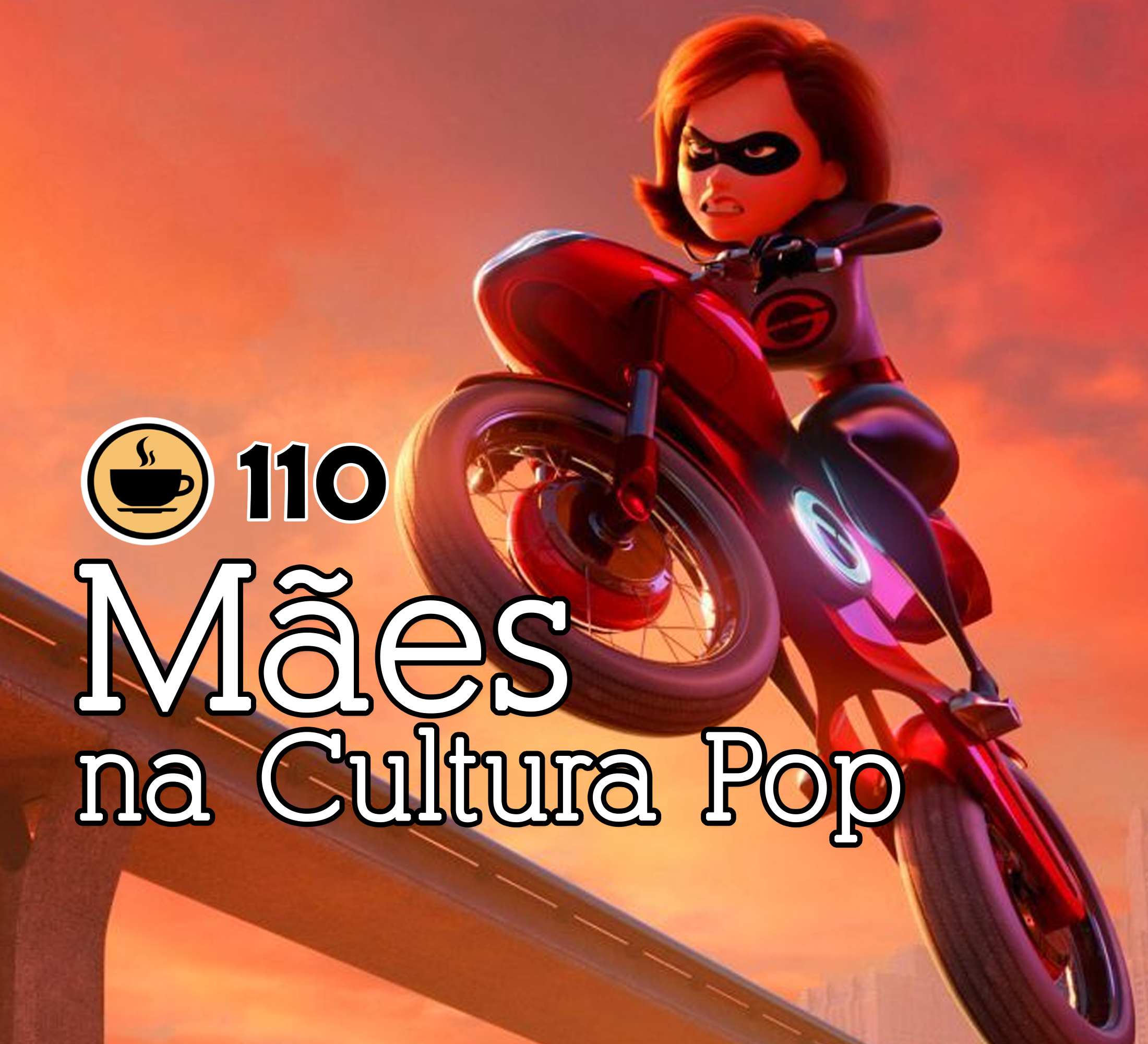 Cappuccino Cast #110 – Mães na Cultura Pop