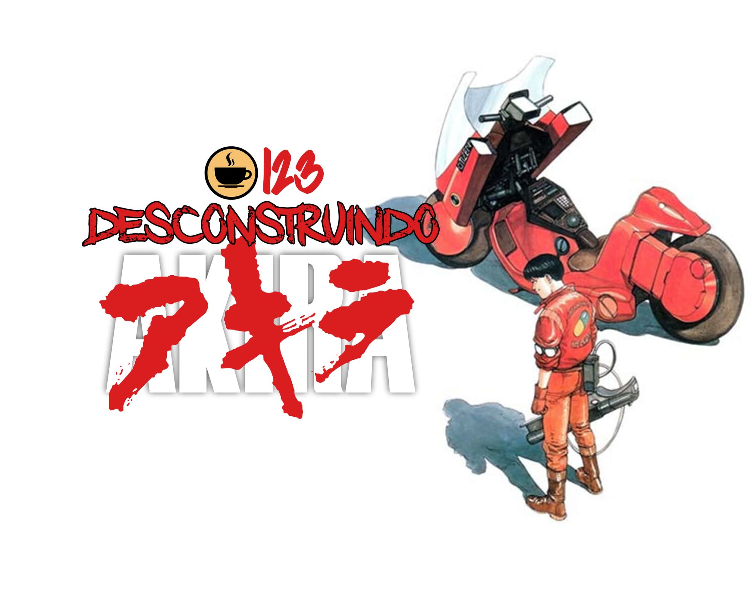 Cappuccino Cast #123 – Desconstruindo Akira