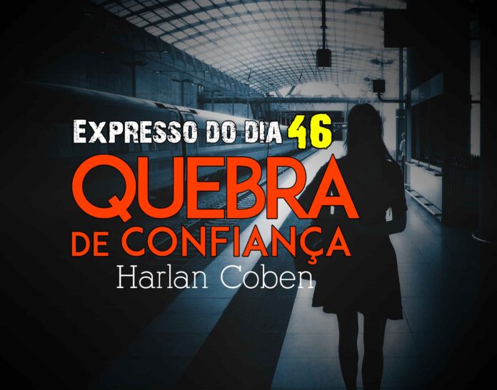 Expresso do Dia #046 - Quebra de Confiança