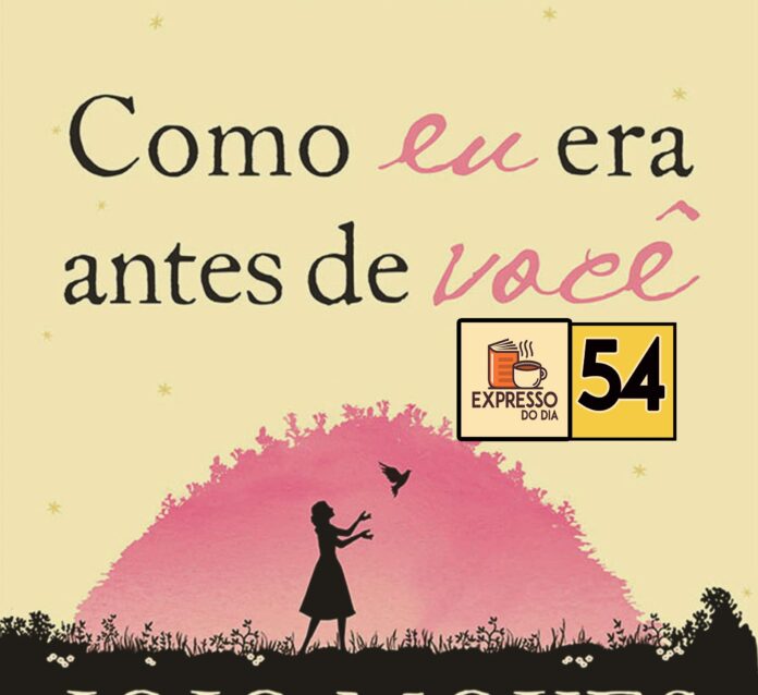 Expresso do Dia #54 - Como Eu Era Antes de Você