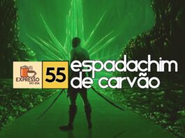Expresso do Dia #055 - Espadachim de Carvão