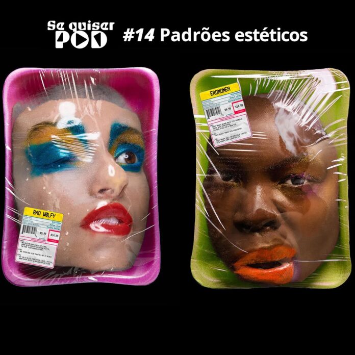 Se Quiser Pod 014 - Padrões Estéticos