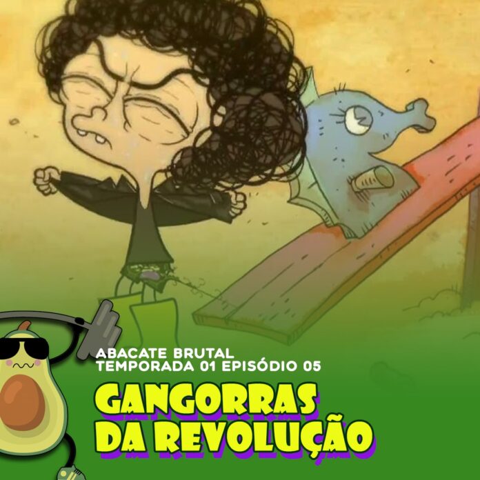 Abacate Brutal S01E05 - Gangorras da Revolução