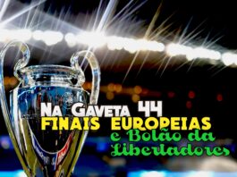 Na Gaveta 44 - Finais Europeias e Bolão da Libertadores 2022