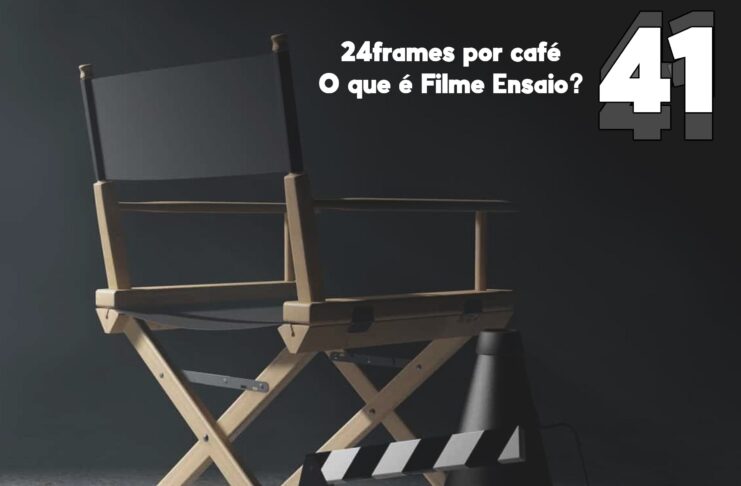 24 Frames por Café 41 - O que é Filme Ensaio, com Beatriz K