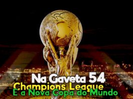 Na Gaveta 54 - Champions League e Nova Copa do Mundo