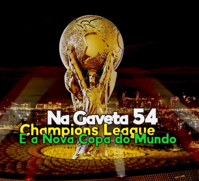 Na Gaveta 54 - Champions League e Nova Copa do Mundo