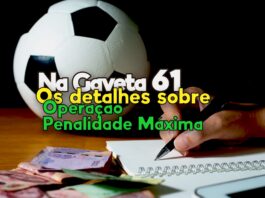 Na Gaveta 61 - Os detalhes da Operação Penalidade Máxima
