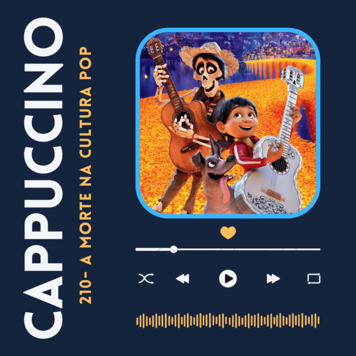Cappuccino Cast #210 - A Morte na Cultura Pop
