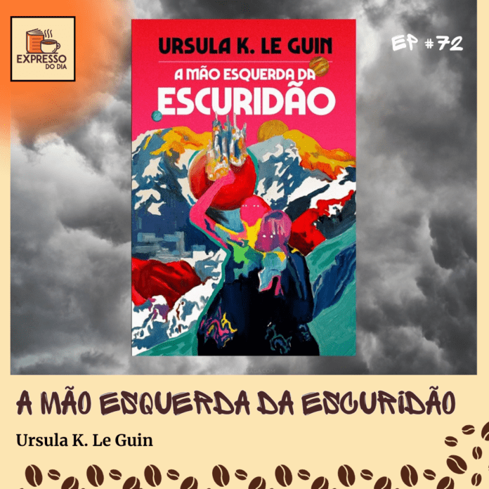 Expresso do Dia 72 - A Mão Esquerda da Escuridão